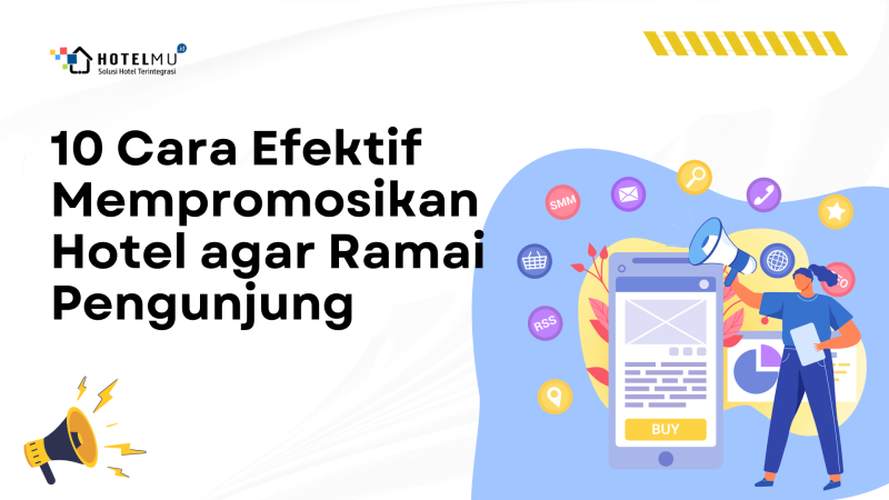 10 Cara Efektif Mempromosikan Hotel agar Ramai Pengunjung