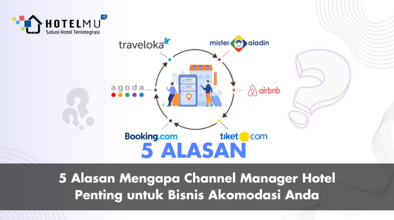 5 Alasan Mengapa Channel Manager Hotel Penting untuk Bisnis Akomodasi Anda