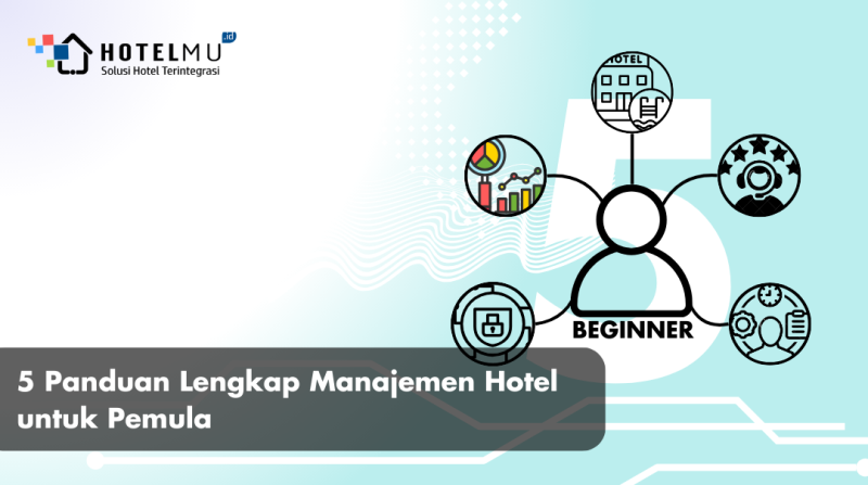 5 Panduan Lengkap Manajemen Hotel untuk Pemula