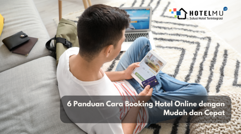 6 Panduan Cara Booking Hotel Online dengan Mudah dan Cepat