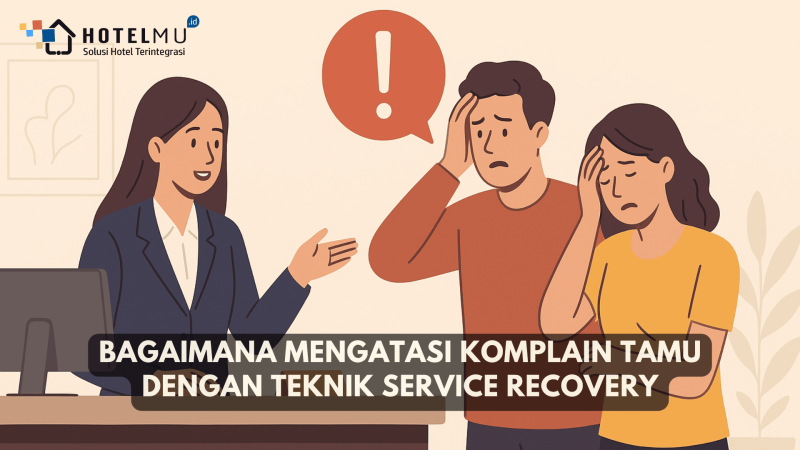 Bagaimana Mengatasi Komplain Tamu dengan Teknik Service Recovery