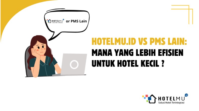 Hotelmu.id vs PMS Lain: Mana yang Lebih Efisien untuk Hotel Kecil?
