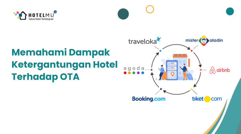 Memahami Dampak Ketergantungan Hotel Terhadap OTA