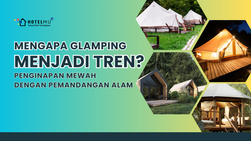 Mengapa Glamping Menjadi Tren? Penginapan Mewah dengan Pemandangan Alam