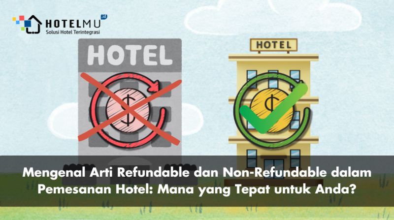 Mengenal Arti Refundable dan Non-Refundable dalam Pemesanan Hotel: Mana yan