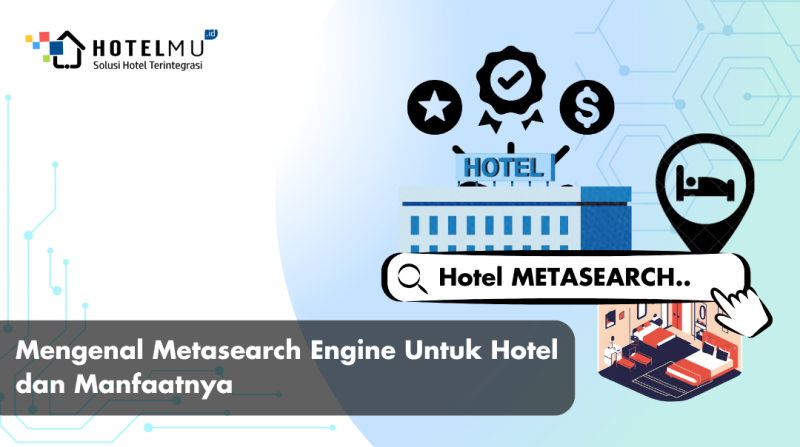 Mengenal Metasearch Engine Untuk Hotel dan Manfaatnya