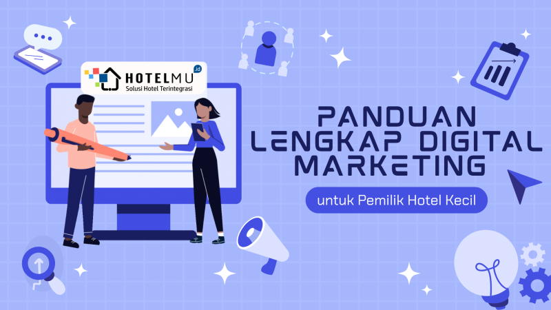 Panduan Lengkap Digital Marketing untuk Pemilik Hotel Kecil