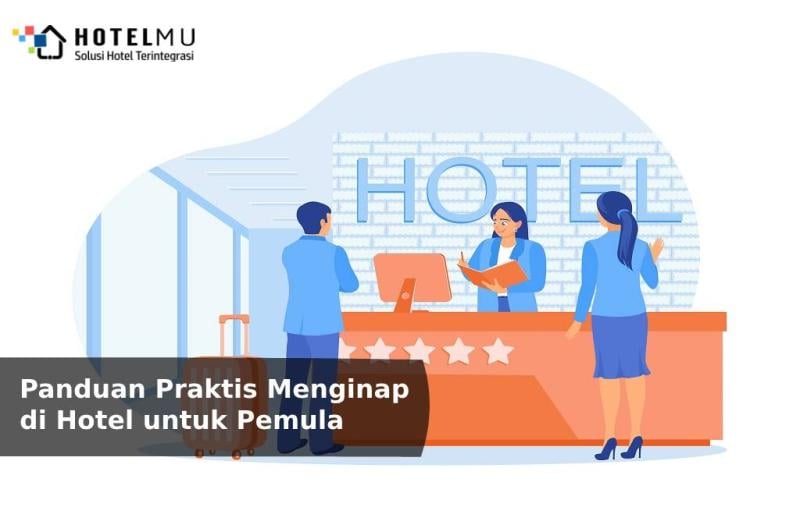 Panduan Praktis Menginap di Hotel untuk Pemula