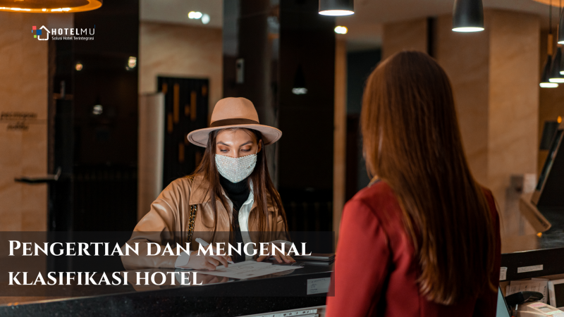Pengertian dan Mengenal Klasifikasi Hotel