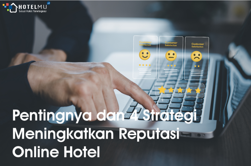 Pentingnya dan 4 Strategi Meningkatkan Reputasi Online Hotel