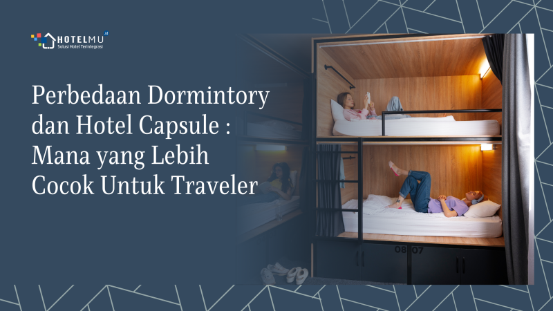 Perbedaan Dormitory dan Hotel Capsule: Mana yang Lebih Cocok untuk Traveler