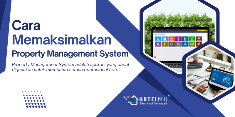 Cara Memaksimalkan Property Management System untuk Efisiensi Operasional H