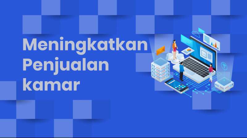 Rahasia meningkatkan okupansi dan sales hotel dengan maksimal dalam waktu c