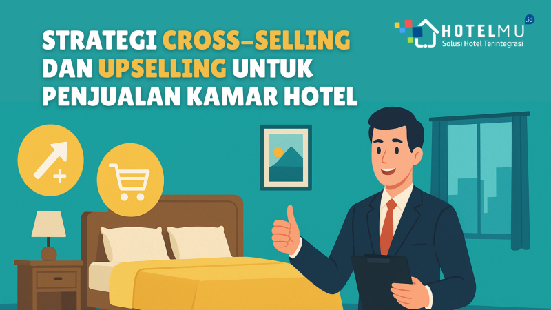 Strategi Cross-Selling dan Upselling untuk Penjualan Kamar Hotel