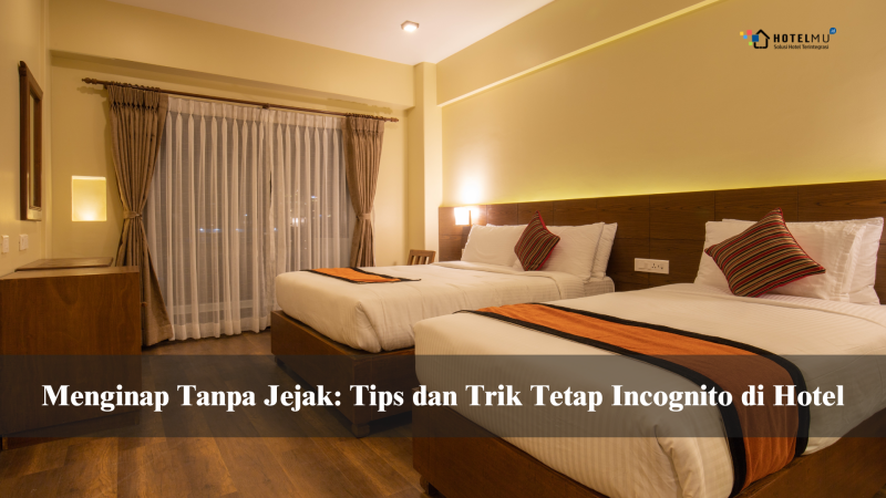 tips-dan-trik-tetap-incognito-di-hotel