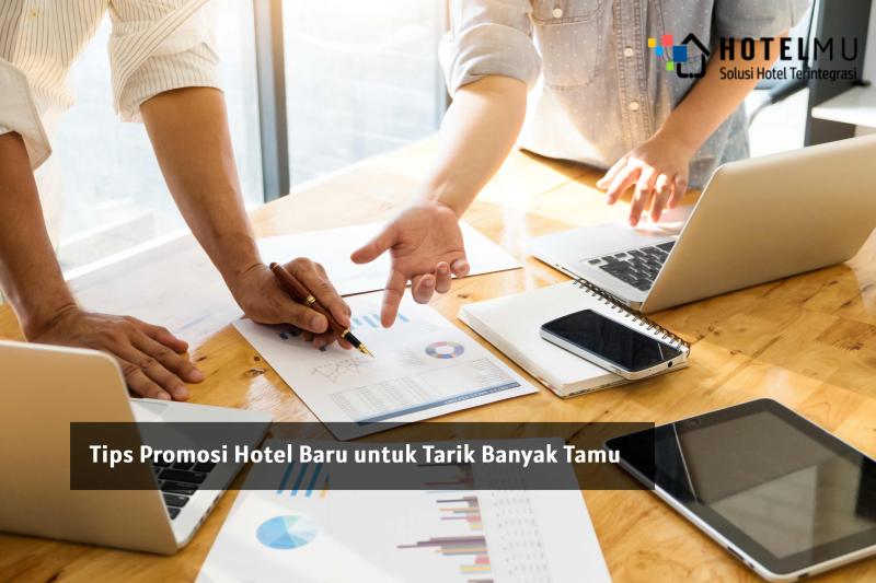 Tips Promosi Hotel Baru untuk Tarik Banyak Tamu