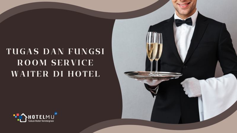 tugas-dan-fungsi-room-service-waiter-di-hotel