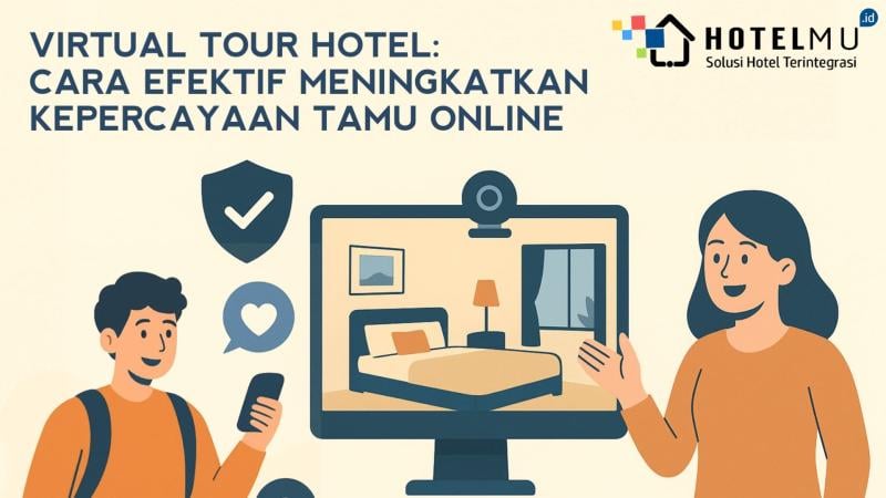 Virtual Tour Hotel: Cara Efektif Meningkatkan Kepercayaan Tamu Online